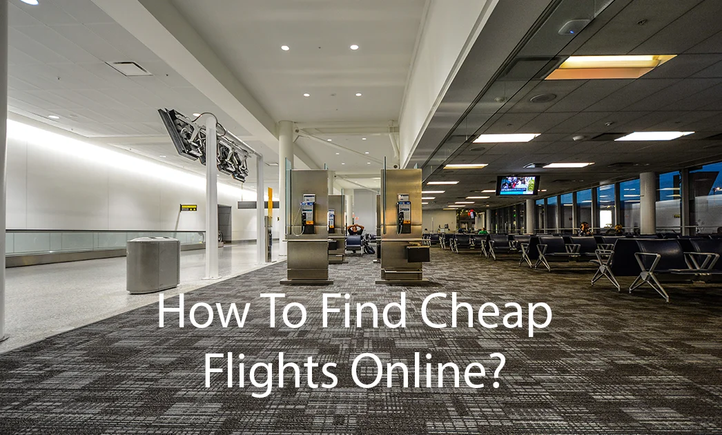 How To Find Cheap Flights Online?